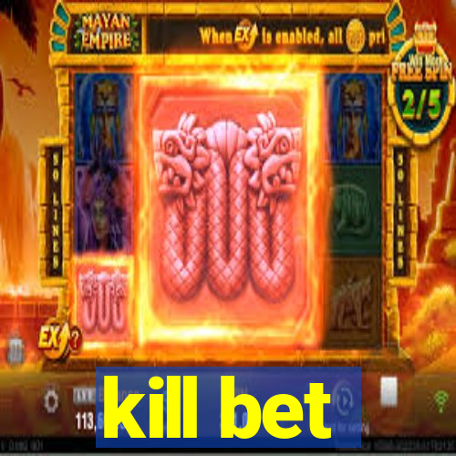 kill bet